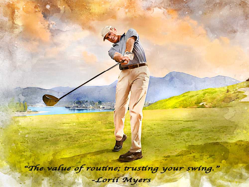 A dynamic golf art watercolor depicts a male golfer in a grey shirt and beige pants mid-swing on a scenic course with water and mountains, accompanied by a quote from Lorii Myers about trusting your swing.